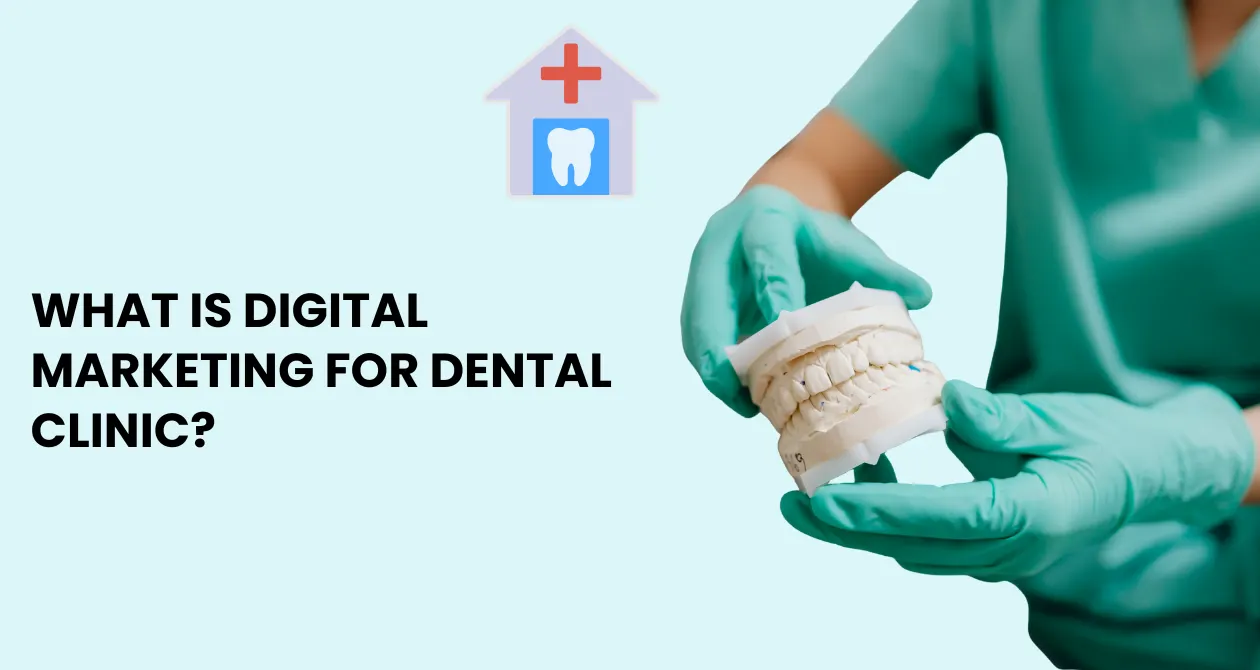 digital marketing for dental clinic
